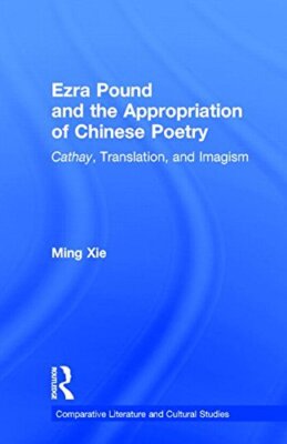 Ezra Pound and the Appropriation of Chinese Poe, Xie Hardcover
