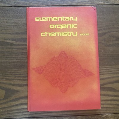 Elementary Organic Chemistry 1974 James A Moore University of Delaware HC