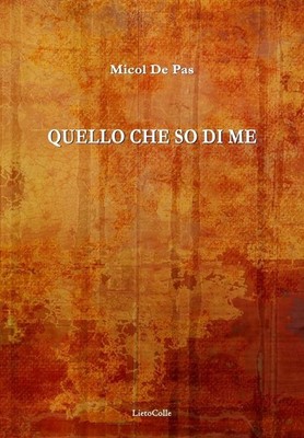 Libro - De Pas Micol - Quello Che So Di Me  - Lietocolle