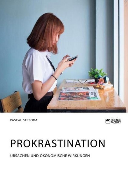 Prokrastination. Ursachen Und öKonomische Wirkungen Pascal Strzoda-image