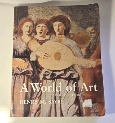 1997 THE WORLD OF ART 2nd Ed. by Henry M Sayre  Prentice Hall Paperback