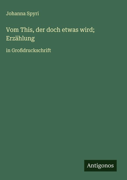 Vom This, Der Doch Etwas Wird; ErzäHlung | In GroßDruckschrift | Johanna Spyri-image