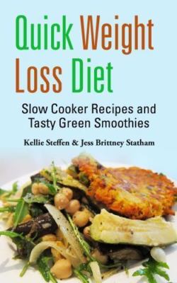 Quick Weight Loss Diet: Slow Cooker Recipes and Tasty Green Smoothies, Brand ...