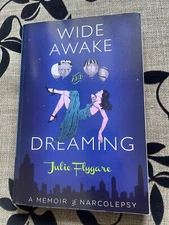 JULIE FLYGARE. WODE AWAKE AND DREAMING. MEMOIR OF NARCOLEPSY. PAPERBACK. 2013