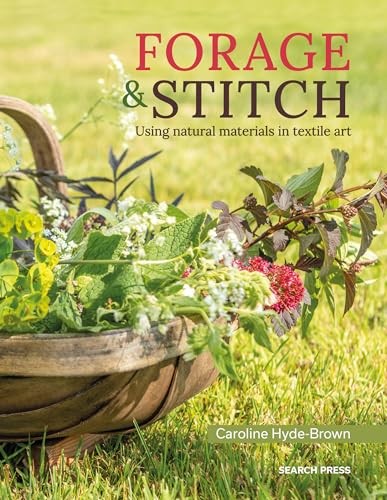 Forage & Stitch : Using Natural Materials In Textile Art Caroline Hyde-Brown - Image 6