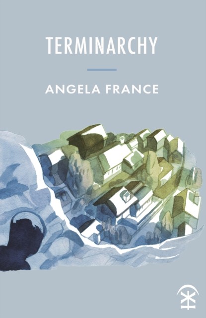 Terminarchy by Angela France (Paperback Book)