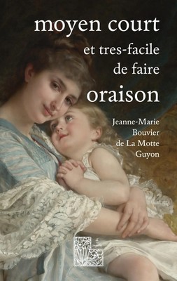 Moyen court et très-facile de faire oraison Ambula coràm me & esto perfectus