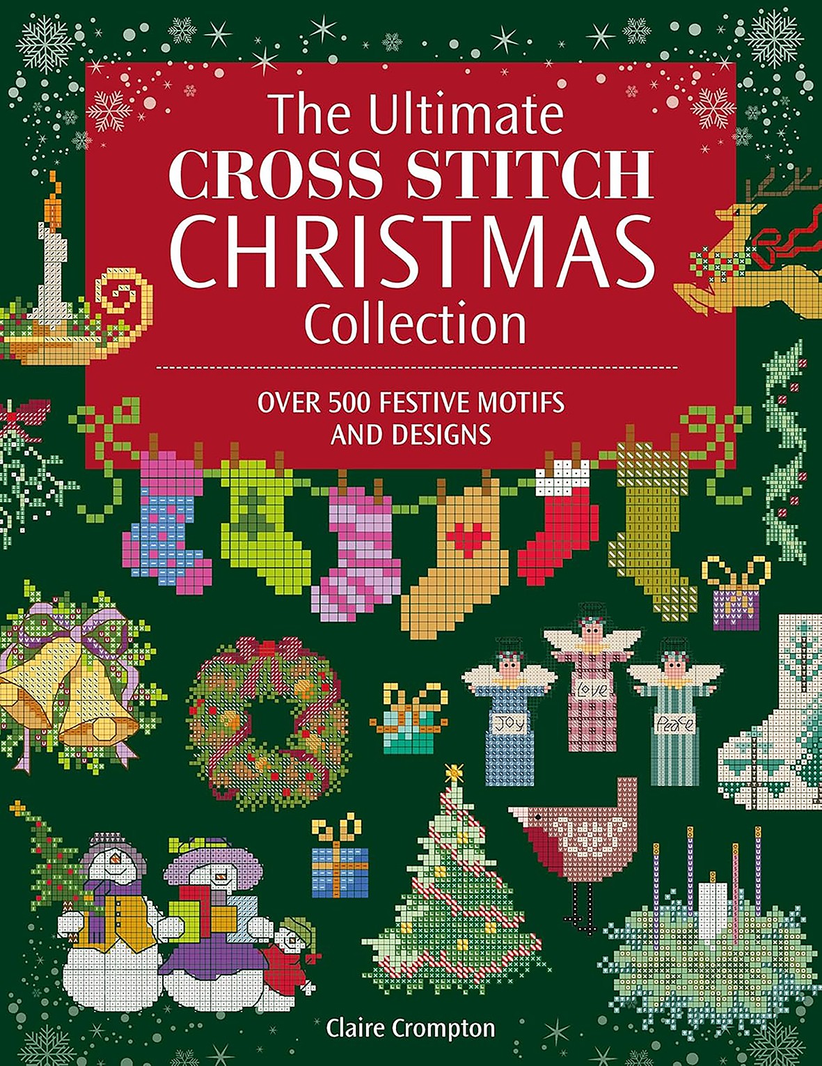 The The Ultimate Cross Stitch Christmas Collection by Claire ... - 9781446318423
