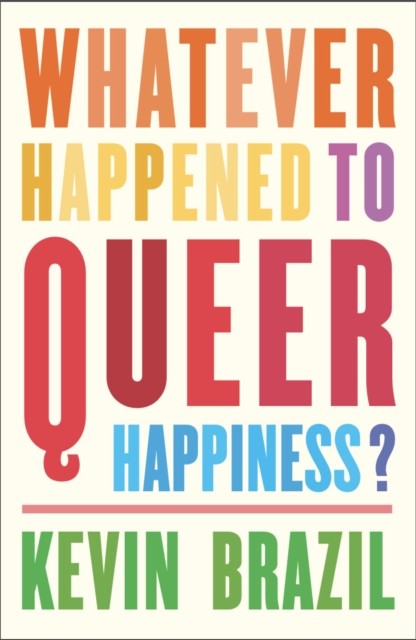 Whatever Happened To Queer Happiness