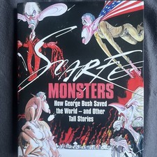 Monsters: How George Bush Saved the World -- And Other Tall Stories
