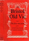 Williamson, Audrey & Landstone, Charles THE BRISTOL OLD VIC - THE FIRST TEN YEAR