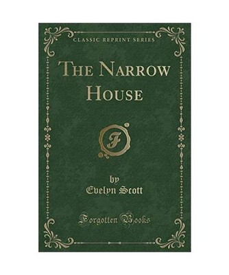 The Narrow House [Classic Reprint], Evelyn Scott