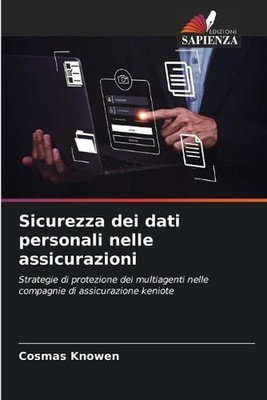 Sicurezza dei dati personali nelle assicurazioni by Cosmas Knowen (Italian) Pape
