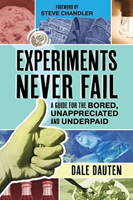 Experiments Never Fail: A Guide for th..., Dauten, Dale