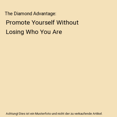 The Diamond Advantage: Promote Yourself Without Losing Who You Are, Simone Heath