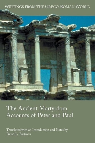 David L Eastman The Ancient Martyrdom Accounts of Peter and Paul (Tascabile)