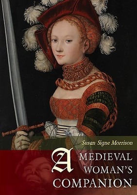 A Medieval Woman's Companion by Susan Signe Morrison