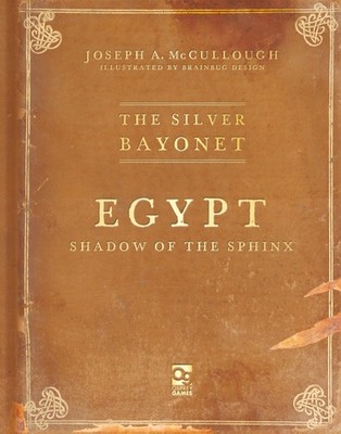 The Silver Bayonet: Egypt: Shadow of the Sphinx by McCullough, Joseph A.