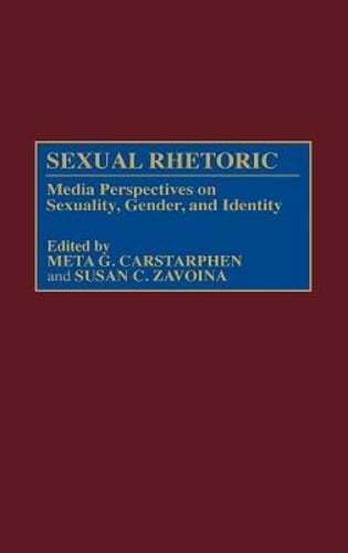 Sexual Rhetoric: Media Perspectives on Sexuality, Gender, and Identity ...
