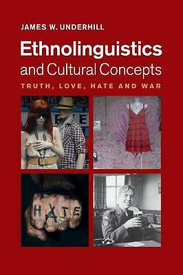 Ethnolinguistics and Cultural Concepts Truth, Love, Hate and War Underhill