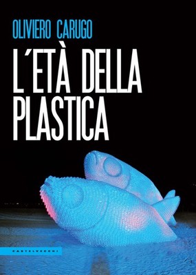 Alter des Plastiks - Oliviero Carugo - 2019 - Castelvecchi (Le Polene)