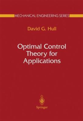 Optimal Control Theory for Applications (Mechanical Engineering Series), Hull, D
