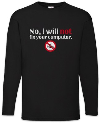 No I Will Not Fix Your Computer Langarm T-Shirt Programmierer IT Informatik