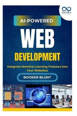 AI-Powered Web Development: Integrate Machine Learning Features into Your Websit