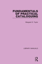 Fundamentals of Practical Cataloguing by Margaret S. Taylor Hardcover Book