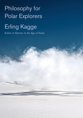 Philosophy for Polar Explorers by Erling Kagge (English) Hardcover Book