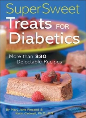 Super Sweet Treats for Diabetics: More Than 330 Delectable Recip