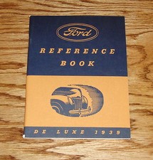 1939 Ford Deluxe De Luxe Reference Book Owners Operators Manual 39 1939 Ford Deluxe De Luxe Reference Book Owners Operators Manual 39