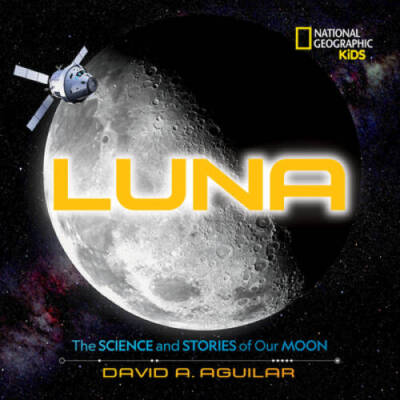 Luna: The Science and Stories of Our Moon - Hardcover By Aguilar, David - GOOD