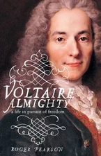 Voltaire Almighty : A Life in Pursuit of Freedom Hardcover Roger