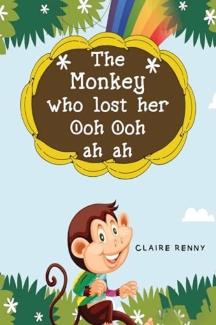 The Monkey who lost her Ooh ooh ah ah by Claire Renny (Paperback Book)