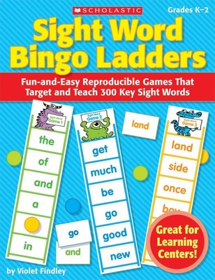 Sight Word Bingo Ladders: Fun-and-Easy Reproducible Games That Target and Te...