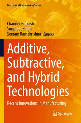 Additive, Subtractive, and Hybrid Technologies | Chander Prakash (u. a.) | Buch