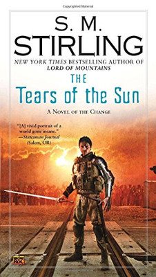 The Tears of the Sun: 8 (Novel of the Change) - Stirling, S M
