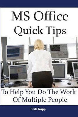 MS Office Quick Tips To Help You Do The Work Of Multiple People: How To Get The