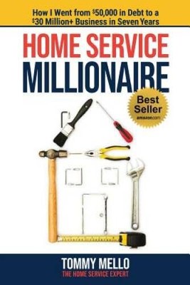 Home Service Millionaire: How I Went from 50,000 in Debt to a 30 Millio - GOOD