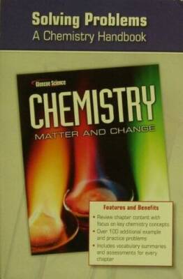 Chemistry: Matter and Change, Solving Problems: a Chemistry Handbook - GOOD