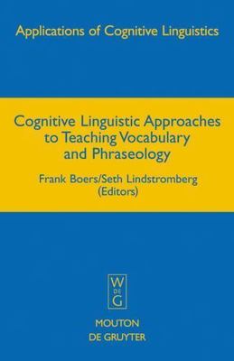 Cognitive Linguistic Approaches to Teaching Vocabulary and Phraseology, Hardc...
