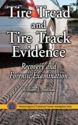 Tire Tread and Tire Track Evidence: Recovery and Forensic Examination by Bodziak