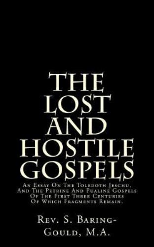 Toledoth Jesu Lost and Hostile Gospels : An Essay on the Toledoth Jeschu, and the ...