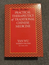 Practical Therapeutics of Traditional Chinese Medicine by Wu Yan and Warren...