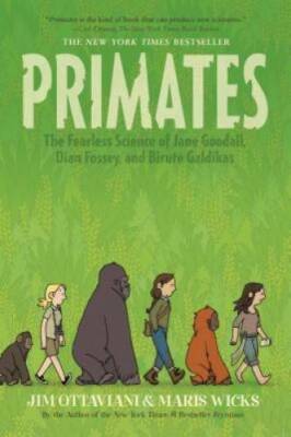 Primates: The Fearless Science of Jane Goodall, Dian Fossey, and BirutÃ   - GOOD