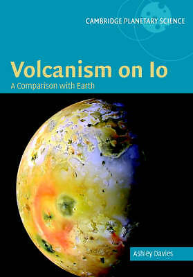 Volcanism on Io A Comparison with Earth Davies Hardback 9780521850032