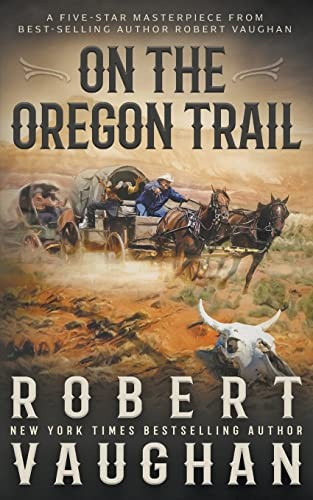 On the Oregon Trail: A Classic Western - Vaughan, Robert