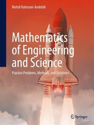 Mathematics of Engineering and Science: Practice Problems, Methods, and Solution
