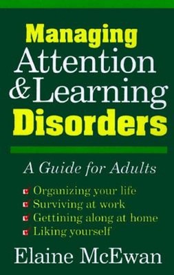 Managing Attention and Learning Disorders : A Guide for Adults El